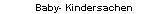 Baby- Kindersachen