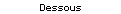 Dessous