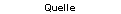 Quelle