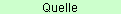 Quelle