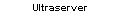 Ultraserver